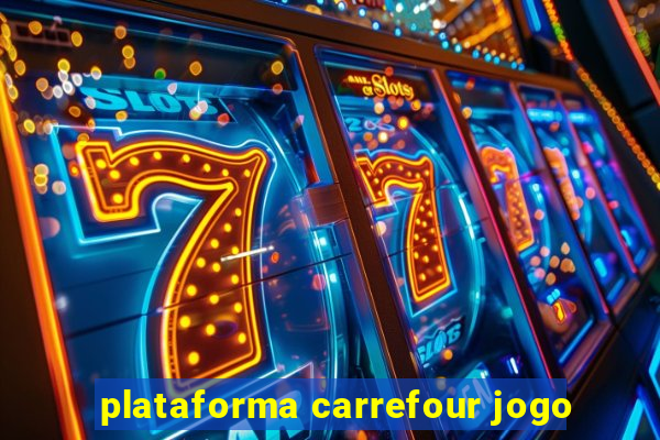 plataforma carrefour jogo